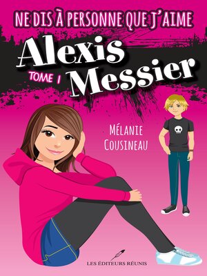 cover image of Ne dis à personne que j'aime Alexis Messier 01
